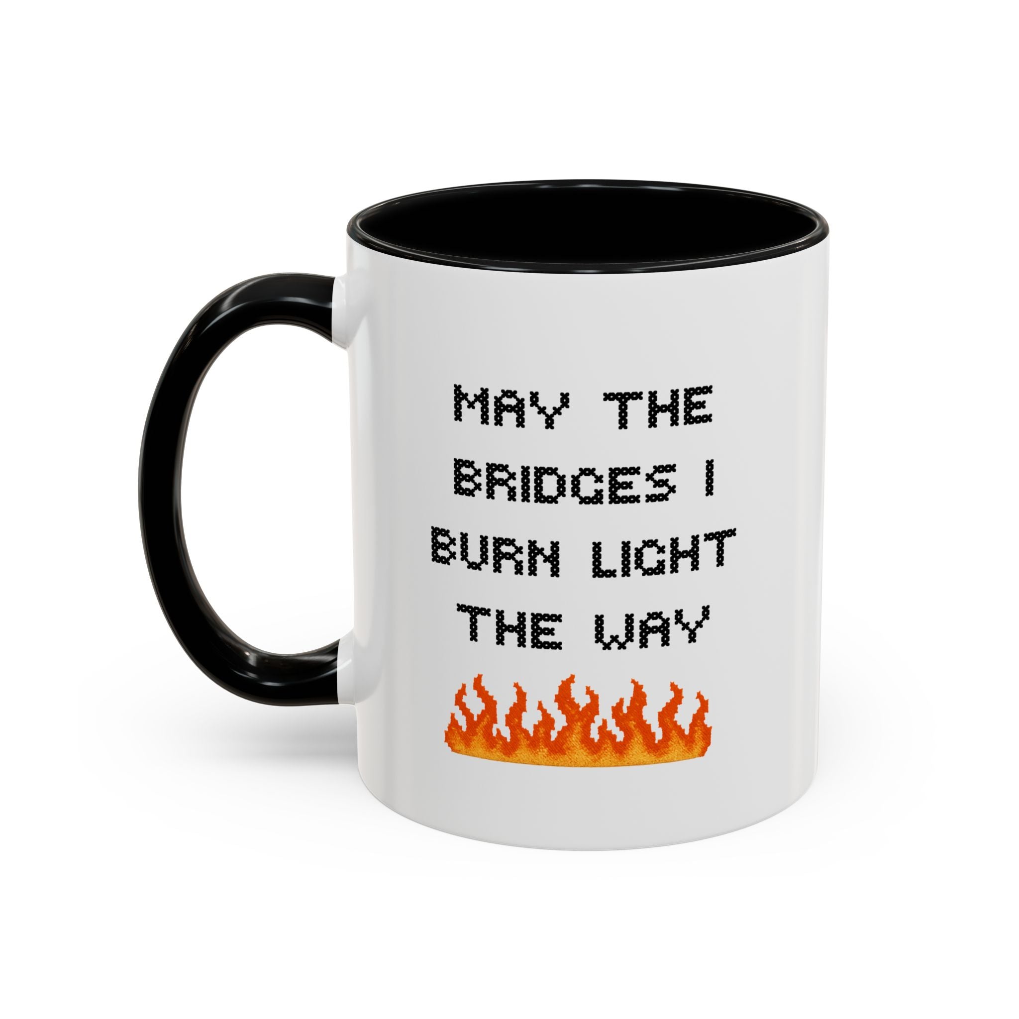 May the bridges I burn light the way